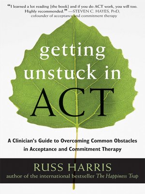 cover image of Getting Unstuck in ACT: a Clinician's Guide to Overcoming Common Obstacles in Acceptance and Commitment Therapy